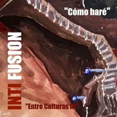 COMO HARE - INTI FUSION - Entre Culturas III