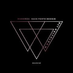 Medeiros - Back Forth Boogie [WHLTD109]