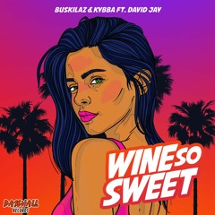 Buskilaz & Kybba - Wine So Sweet Ft. David Jay