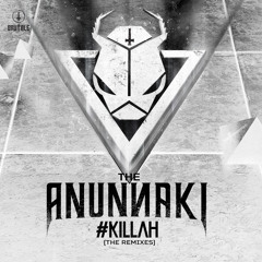 The Anunnaki - #Killah (Triamer & Nagato Rmx)