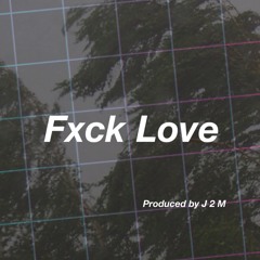 Fxck Love [Lil Peep Type Beat] (Produced by J 2 M)