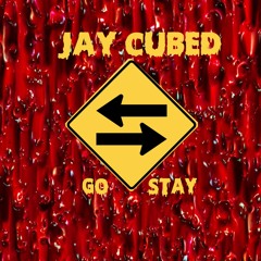 Jay Cubed - GO STAY