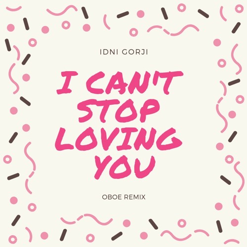 Stream I can't stop loving you - (OBOE REMIX) by OBOE | Listen online for  free on SoundCloud