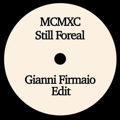 MCMXC - Still Foreal (Gianni Firmaio Edit)