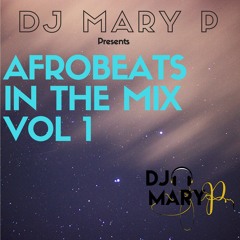 DJ MaryP - Afrobeats In The Mix Vol 1
