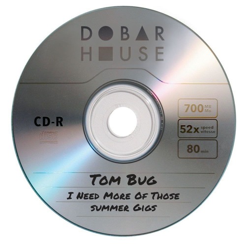 Tom Bug - I Need More Of Those Summer Gigs
