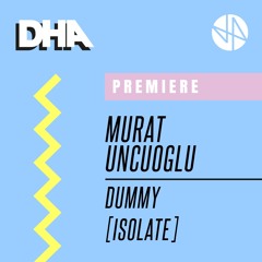 Premiere: Murat Uncuoglu - Dummy [Isolate]