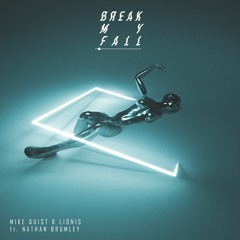 Mike Quist X Lionis - Break My Fall (ft. Nathan Brumley)