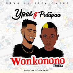 Ypee - Wonkonono Remix Ft. Patapaa (Prod By Sickbeatz)