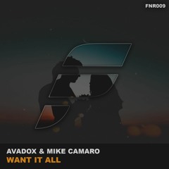 AVADOX & Mike Camaro - Want It All (OUT NOW!)