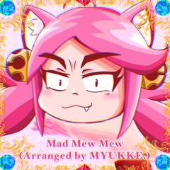 【Undertale】Mad Mew Mew (Arranged by MYUKKE.)