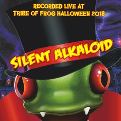 Silent Alkaloid - Recorded at Tribe of Frog Halloween 2018