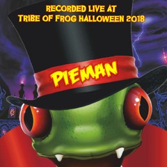 Pieman - Recorded at Tribe of Frog Halloween 2018