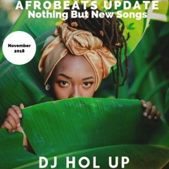 (NEW SONGS)The Afrobeats Update November 2018 Mix Feat Davido Afro B Teni Wizkid
