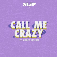 Call Me Crazy (feat. Ashley Kutcher)