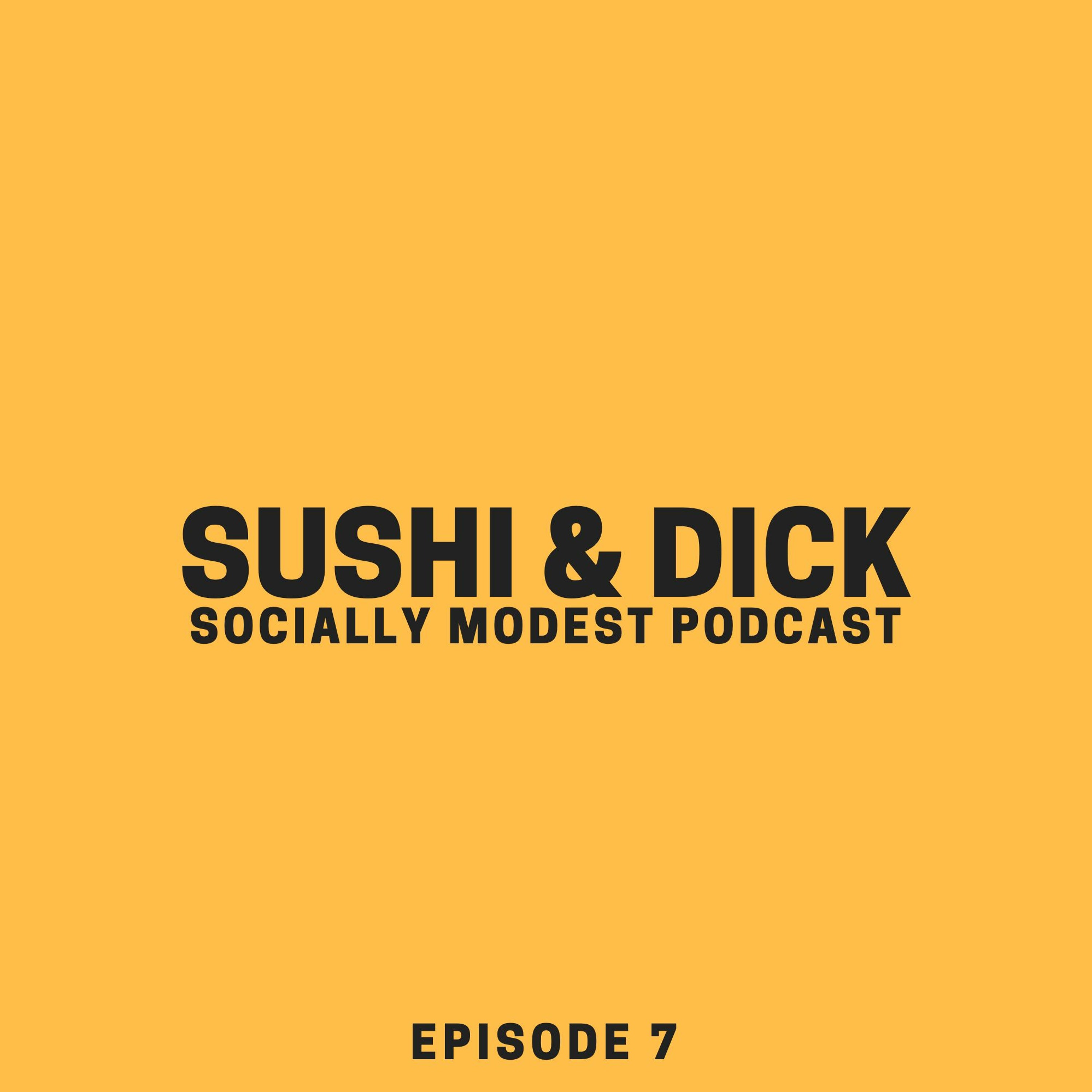 Episode 7 | SUSHI & DICK