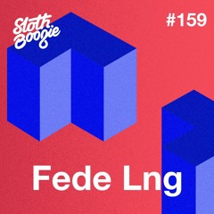 SlothBoogie Guestmix #159 - Fede Lng