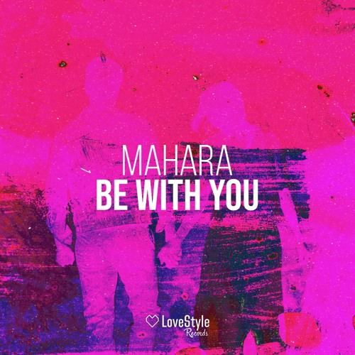 Mahara - Be With You