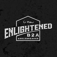 B2A & Anklebreaker - Enlightened