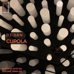 Dj San - Cupola (Jerome Isma-Ae Remix)