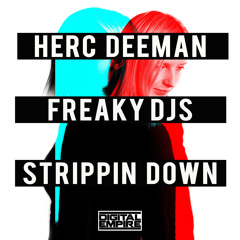 Herc Deeman, Freaky DJs - Strippin Down (Original Mix) [Out Now]