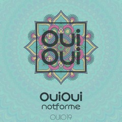 OUI019 | OuiOui - Notforme (Original Mix)