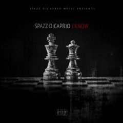 SPAZZ DICAPRIO - I KNOW