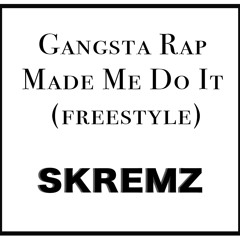 Gangsta Rap Made Me Do It (freestyle)