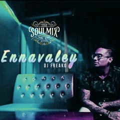 DJ Freako - Ennavaley (Dhilip Varman) - SOULMIX 2018