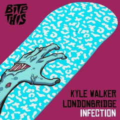 Kyle Walker & London Bridge - Infection