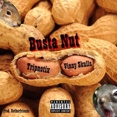 Busta Nut- Tripnotix & Vinny Skulls (prod. Netherfriends)