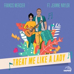 Francis Mercier – Treat Me Like A Lady (feat. Jeanne Naylor)
