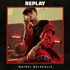 Maikel Delacalle Replay Remix Chufas Dj