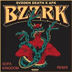 SVDDEN DEATH X AFK - BZZRK (Sofa Kingdom Remix)
