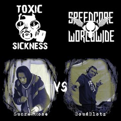 SUCRE ROSE VS BOUDBLOTZ / SPEEDCORE WORLDWIDE SHOW ON TOXIC SICKNESS / NOVEMBER / 2018