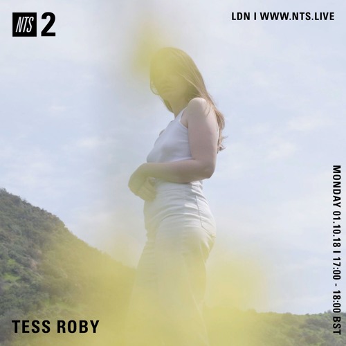 Tess Roby on NTS, 1/10/18