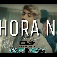 AHORA NO 🔊 - FMK ✘ KODIGO ✘ DJ DEYVER BARTELONI [FIESTERO REMIX]