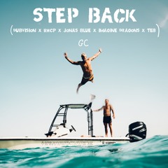 Step Back (Dubvision X RHCP X TEB X Jonas Blue X Imagine Dragons)