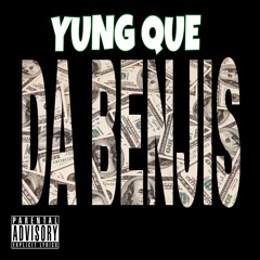 Yung Que - Da Benjis