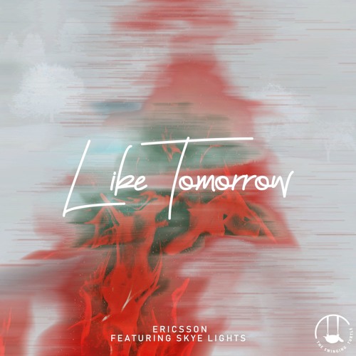 Ericsson - Like Tomorrow (feat. Skye Light)