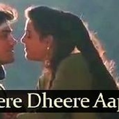 Dhere Dhere Aap Mere