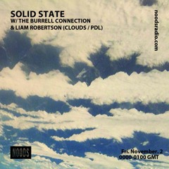 Solid State w/ The Burrell Connection + Liam Robertson (Clouds/ PDL) [Noods Radio 2.11.18]