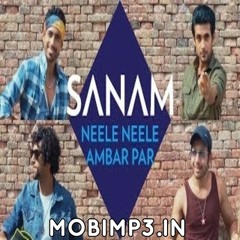 Neele Neele Ambar Par - Sanam - 320kbps-(MobiMp3.In)