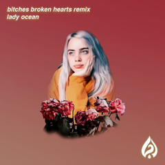 Billie Eilish - bitches broken hearts (Lady Ocean Remix)