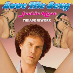Jackie Moon - Love Me Sexy (The APX Rework)