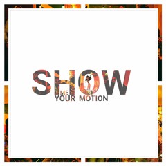 Show Me Your Motion