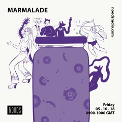 Marmalade on Noods Radio 5/10/18