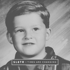 Times Are Changing (Prod By SL8TR)