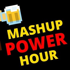 Mashup Power Hour
