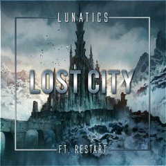 Lunatics - Lost City (ft. Restart) [FREE RELEASE] BUY = FREE DL